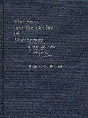 cover image of The Press and the Decline of Democracy